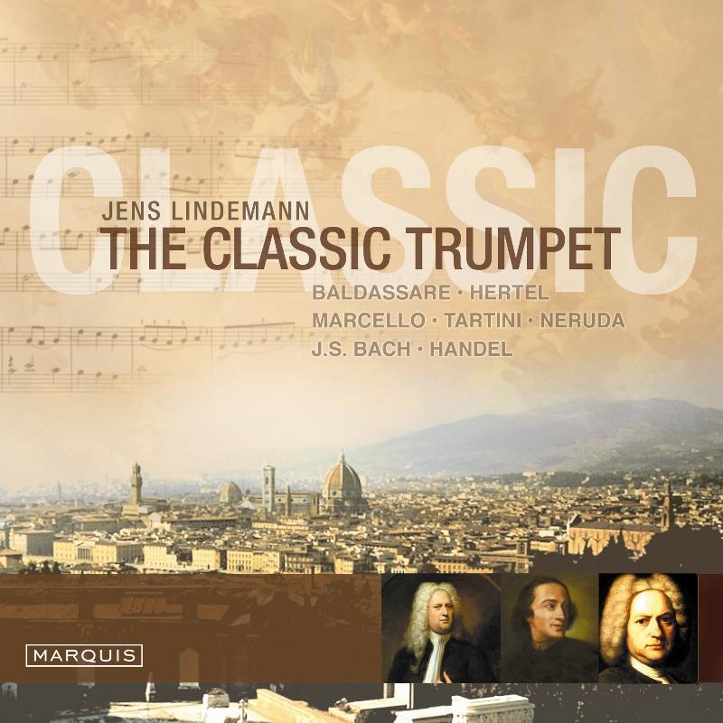 Jens Lindemann: The Classic Trumpet - Baldassare, Hertel, Handel, J.S.Bach