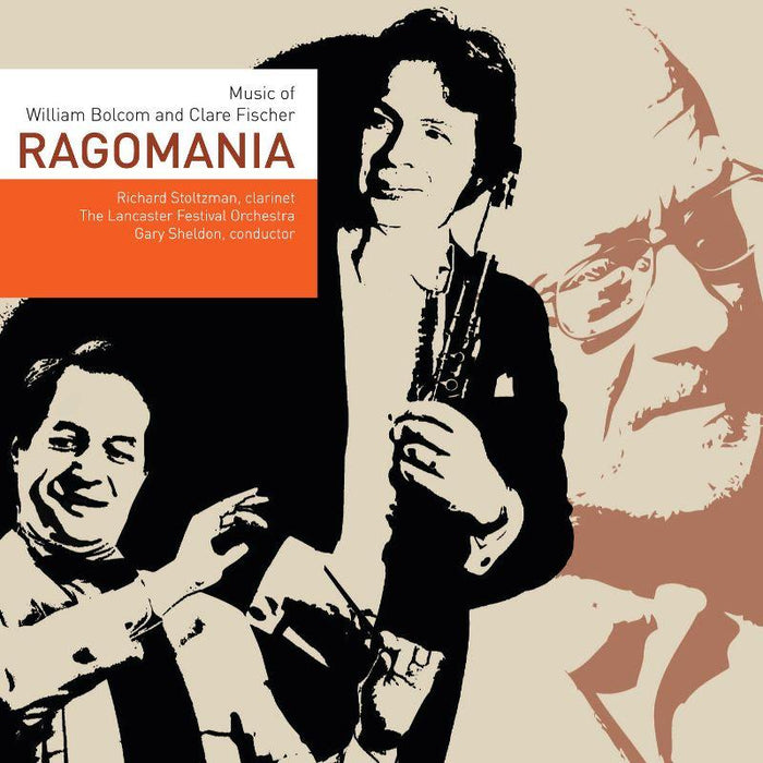 Richard Stolzman, Lancaster Festival Orchestra, Gary Sheldon: Ragomania - Music of William Bolcom and Clare Fischer