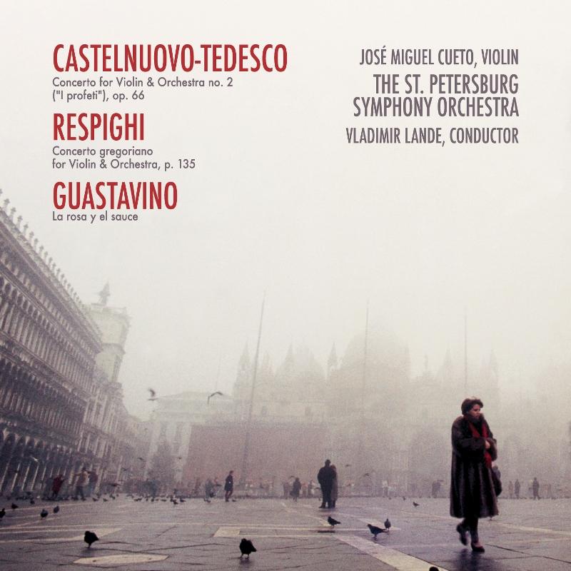 Jos? Miguel Cueto & St. Petersburg Symphony Orchestra: Castelnuovo-Tedesco & Respighi: Violin Concertos