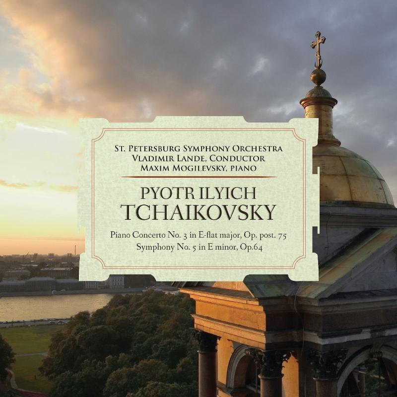Maxim Mogilevsky, St. Petersburg SO & Vladimir Lande: Tchaikovsky: Piano Concerto No. 3 In E-flat Major