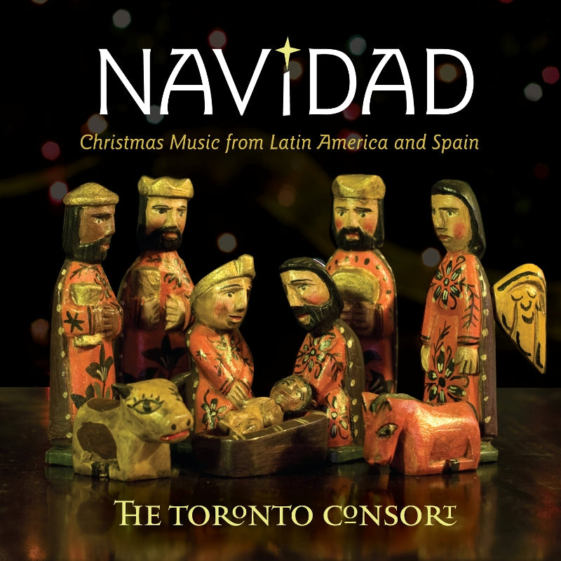 The Toronto Consort: Navidad - Christmas Music from Latin America and Spain
