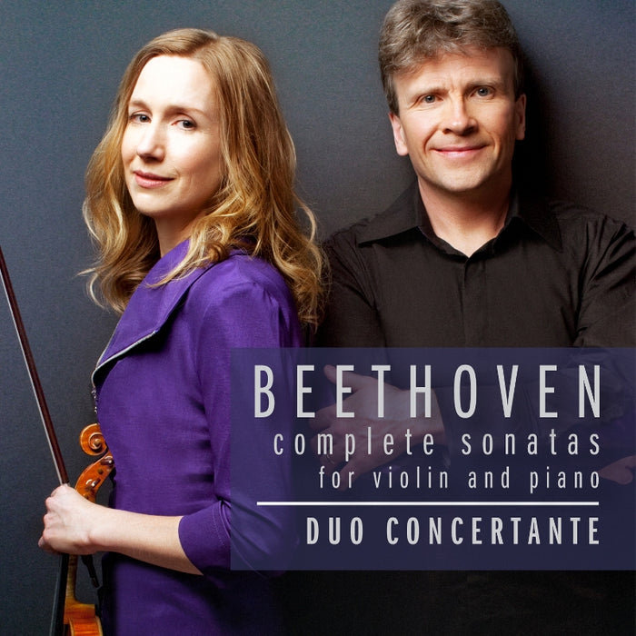 Duo Concertante: Beethoven: Complete Sonatas for Violin and Piano