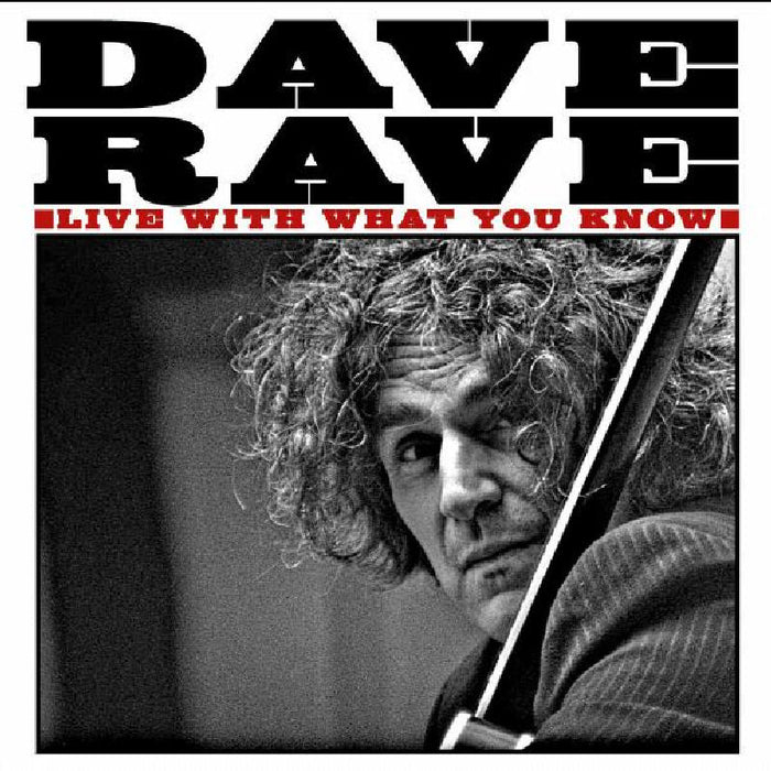 Dave Rave: Live with What You Know