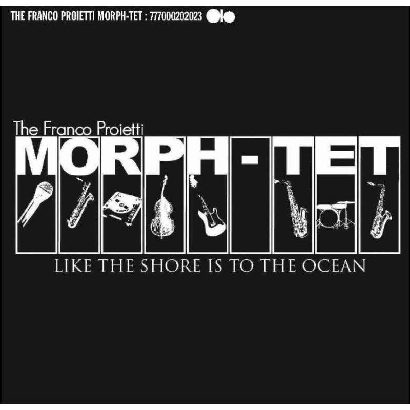 Franco Proietti Morph-tet: Like The Shore Is To The Ocean