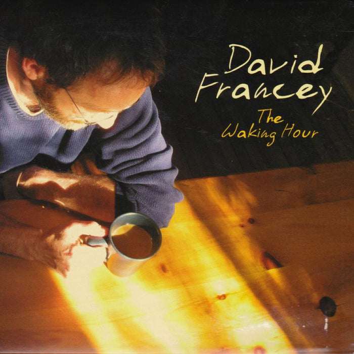 David Francey: The Waking Hour