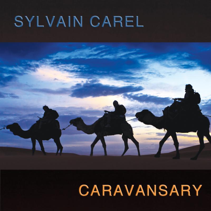 Sylvain Carel: Caravansary