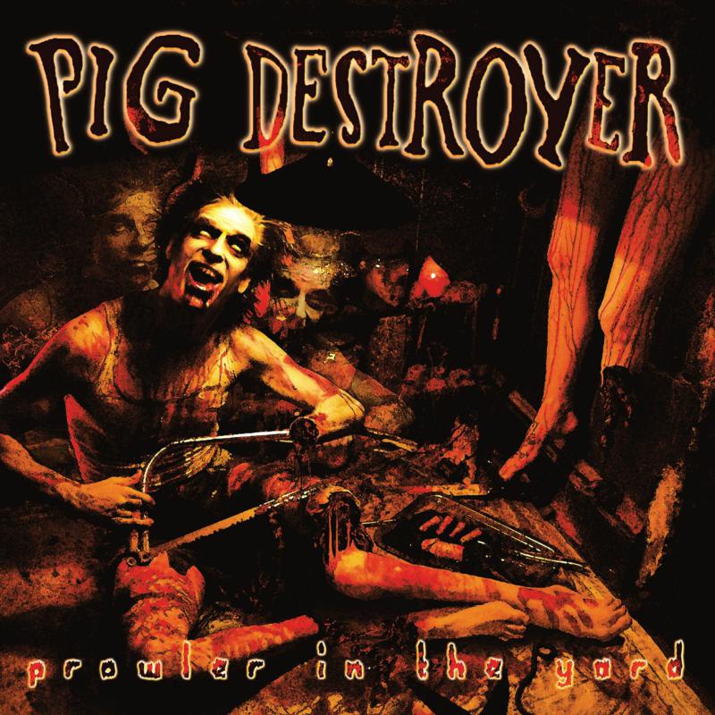 Pig Destroyer: PROWLER IN THE YARD (DELUXE REISSUE) LP