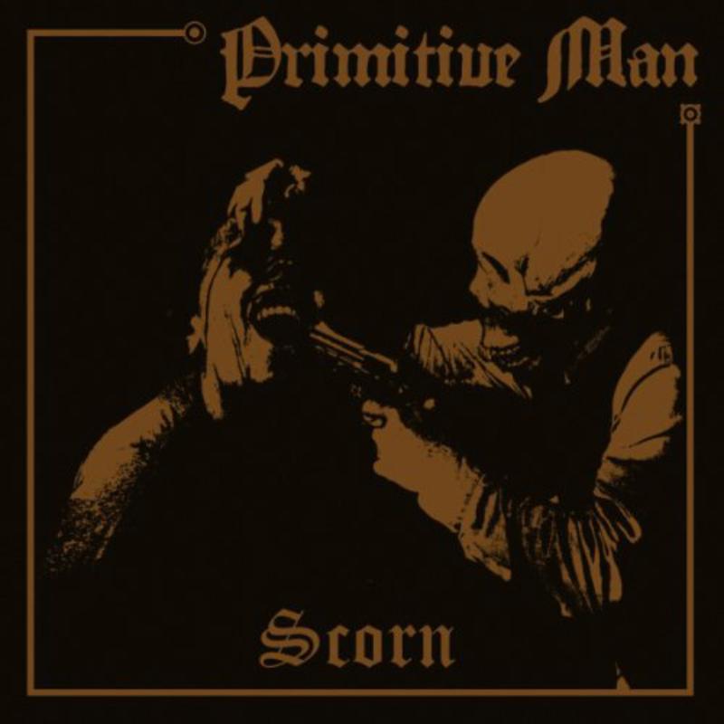 Primitive Man: Scorn