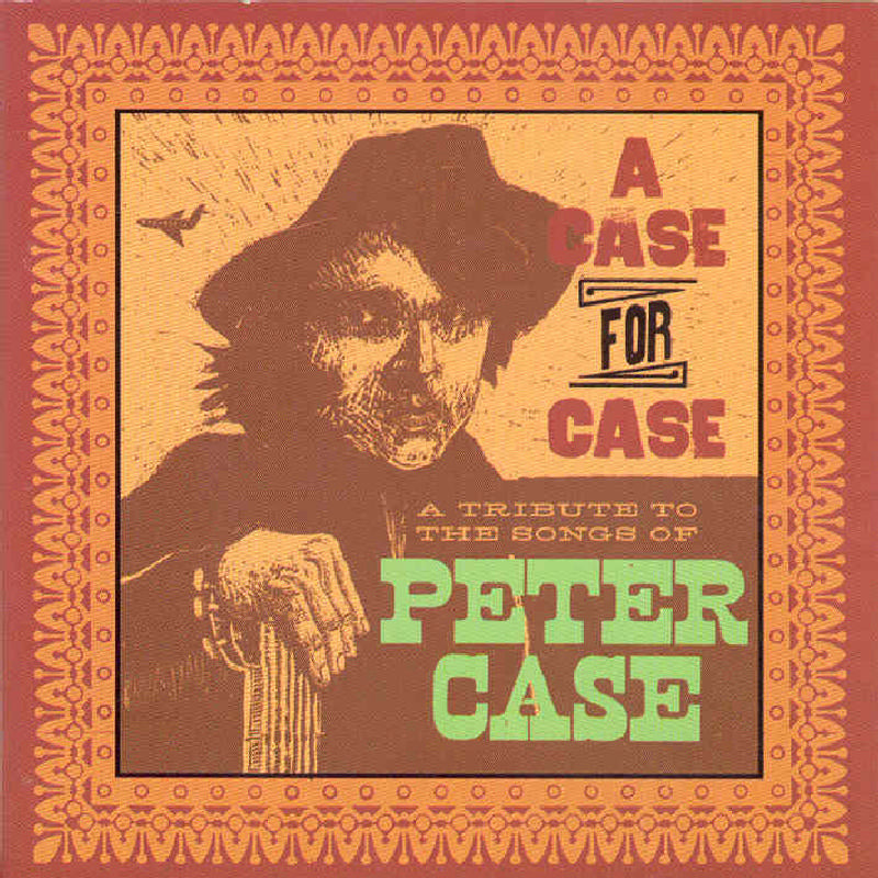 Various Artists: A Case For Case: A Tribute To The Songs Of Peter Case