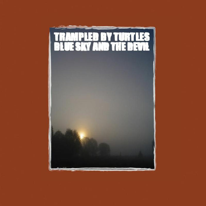 Trampled By Turtles: Blue Sky & The Devil
