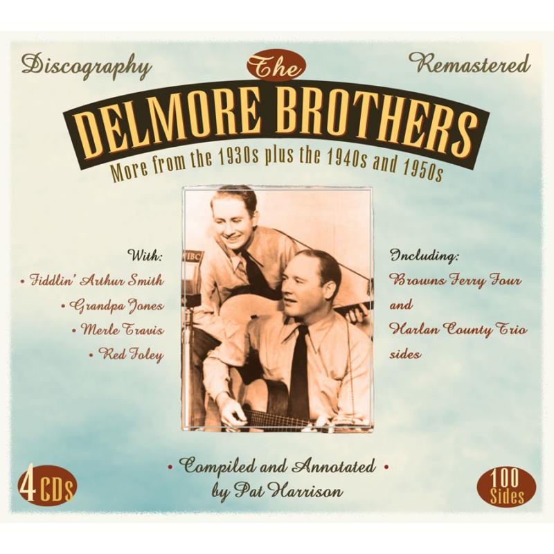The Delmore Brothers: More From The 1930's Plus The 1940's And 1950's