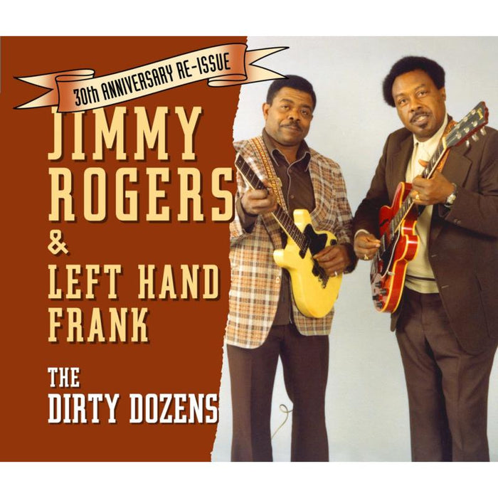 Jimmy Rogers & Left Hand Frank: The Dirty Dozens