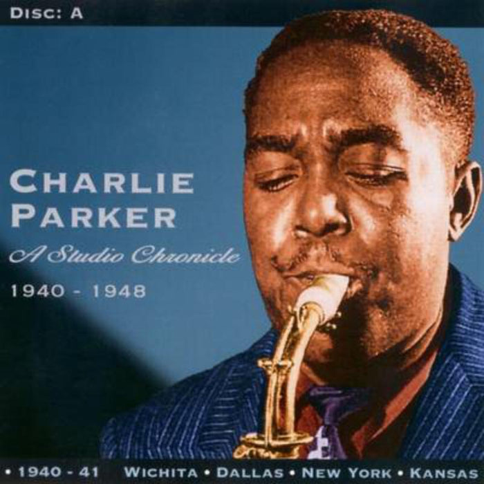Charlie Parker: A Studio Chronicle