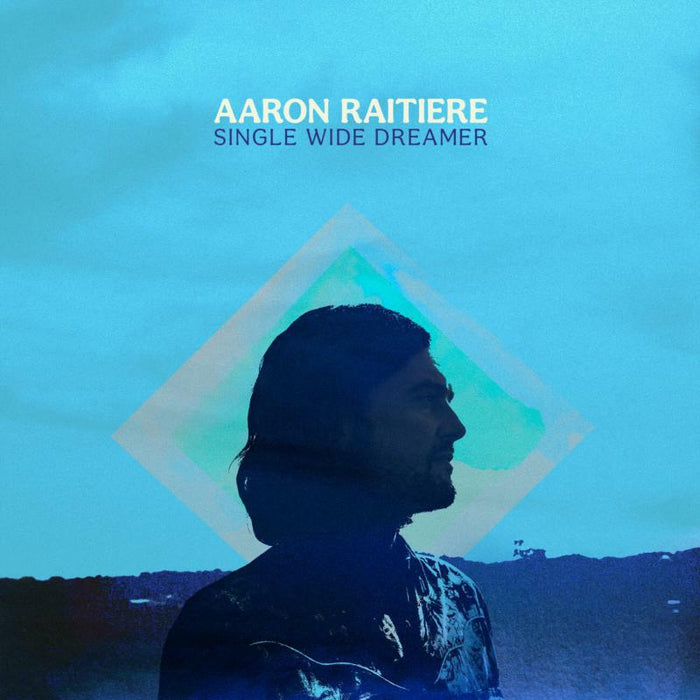 Aaron Raitiere: Single Wide Dreamer (LP)