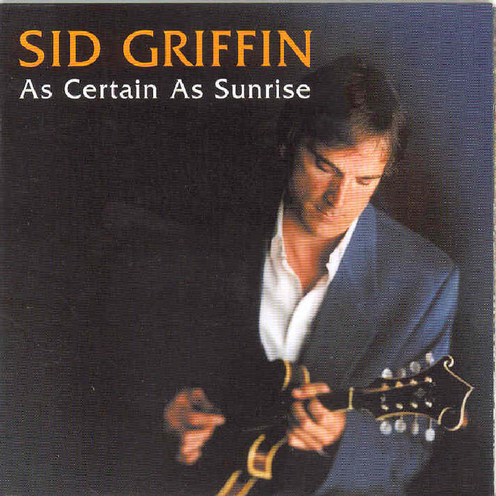 Sid Griffin: As Certain as Sunrise