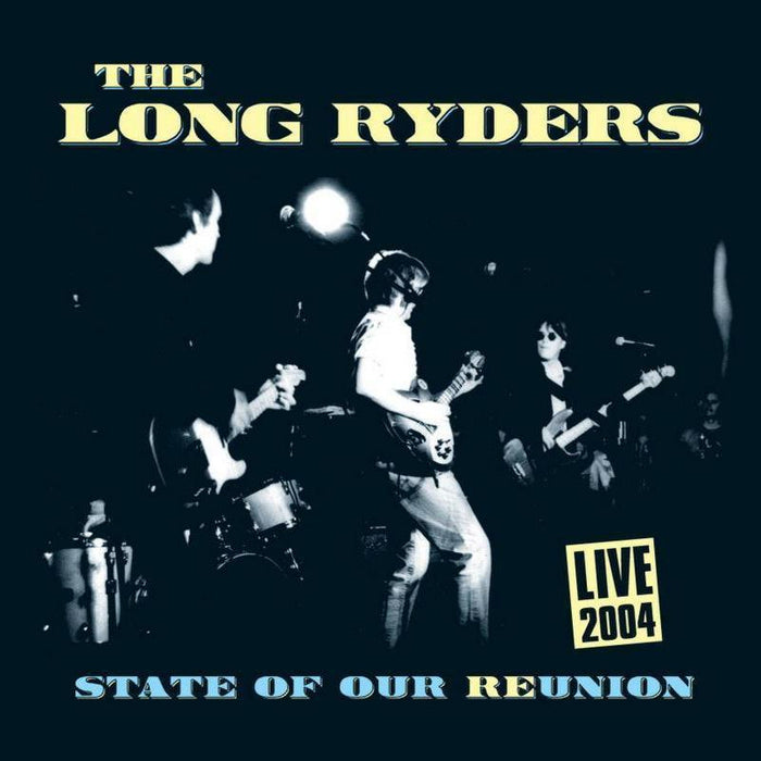 The Long Ryders: State of Our Reunion: Live 2004