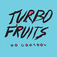 Turbo Fruits: No Control