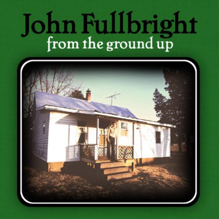 John Fullbright: From The Ground Up