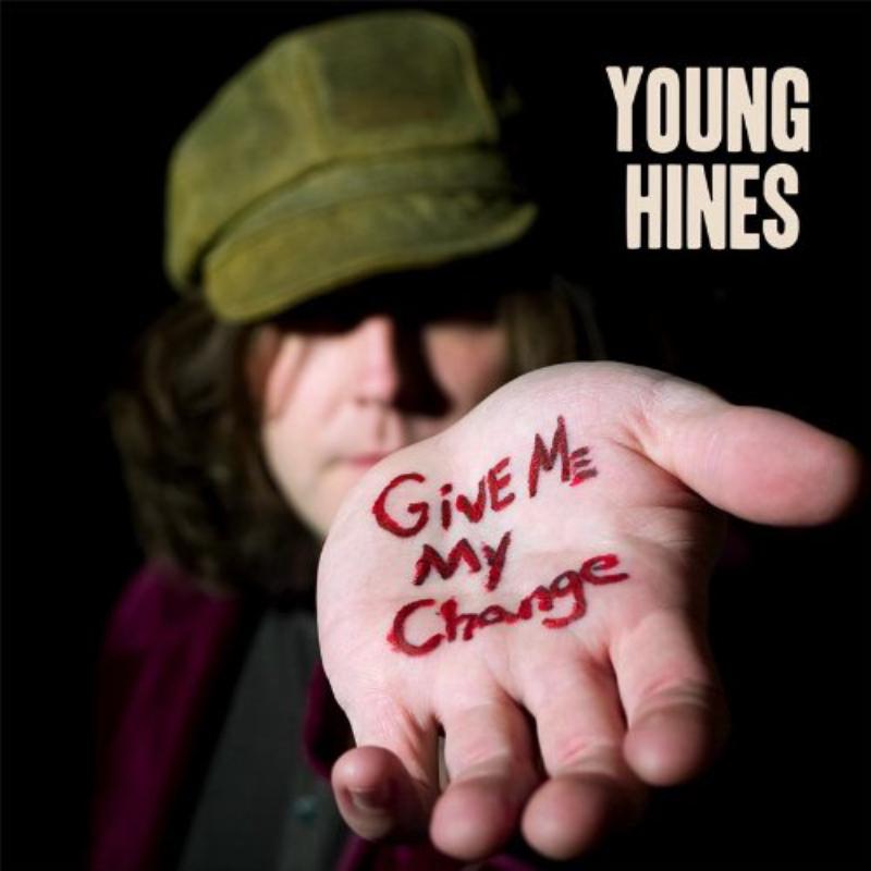 Give Me My Change: Young Hines