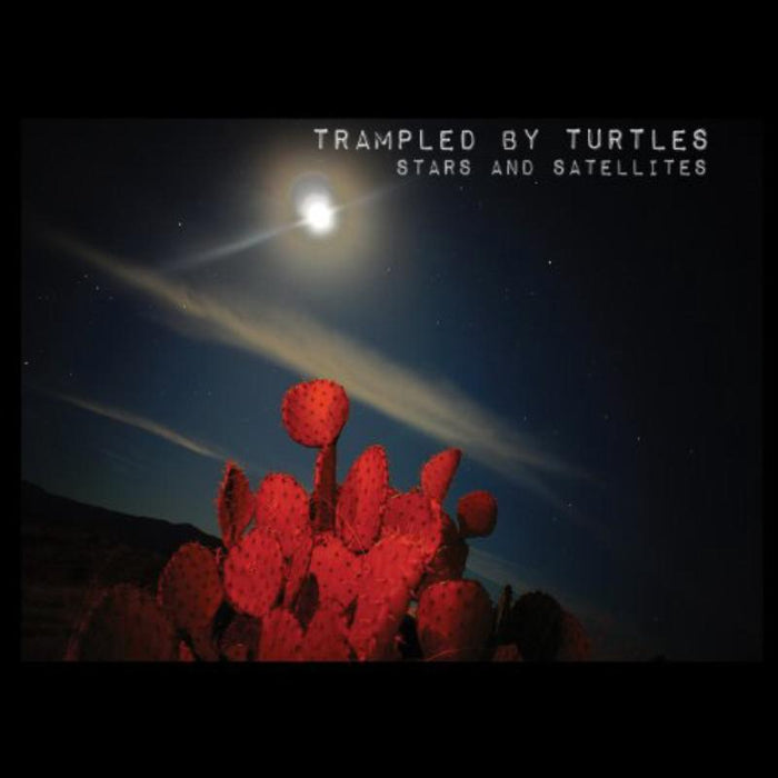 Trampled By Turtles: Stars And Satellites