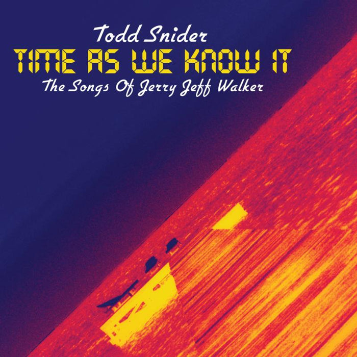 Todd Snider: Time As We Know It Songs Of Je