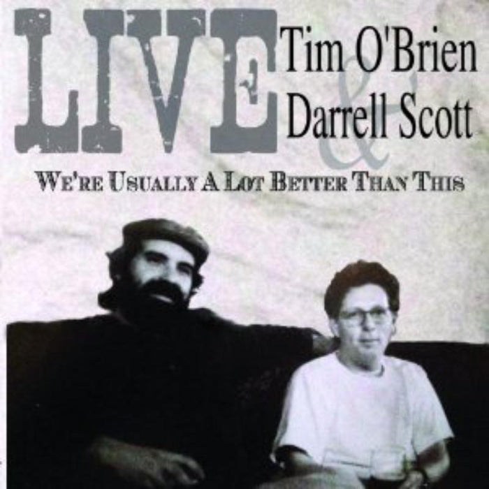 Tim O'Brien & Darrell Scott: We're Usually A Lot Better Than This