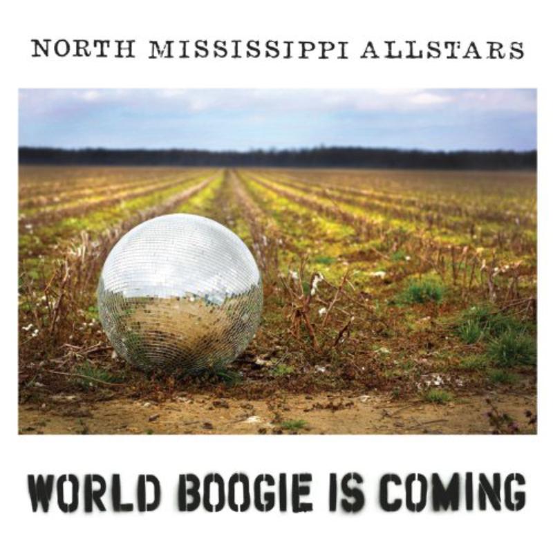 North Mississippi Allstars: World Boogie Is Coming