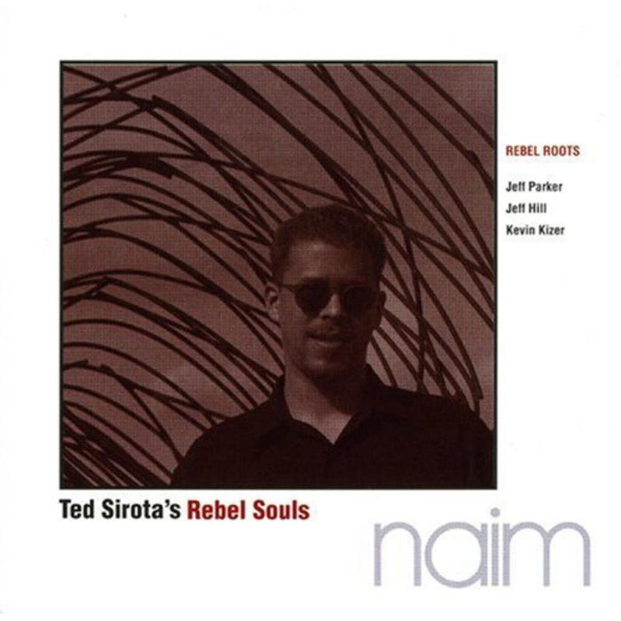 Ted Sirota's Rebel Souls: Rebel Roots