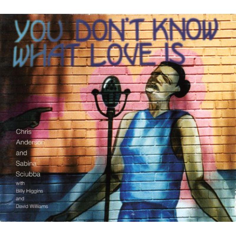 Chris Anderson & Sabina Sciubba: You Don't Know What Love Is