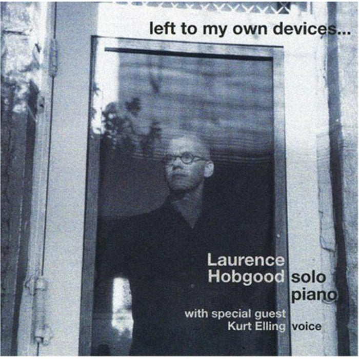Laurence Hobgood: Left To My Own Devices
