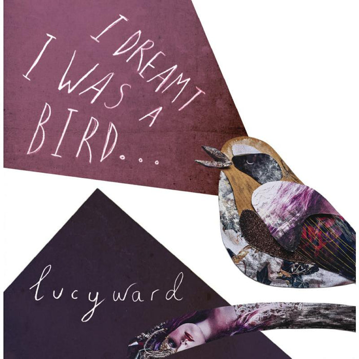 Lucy Ward: I Dreamt I Was A Bird