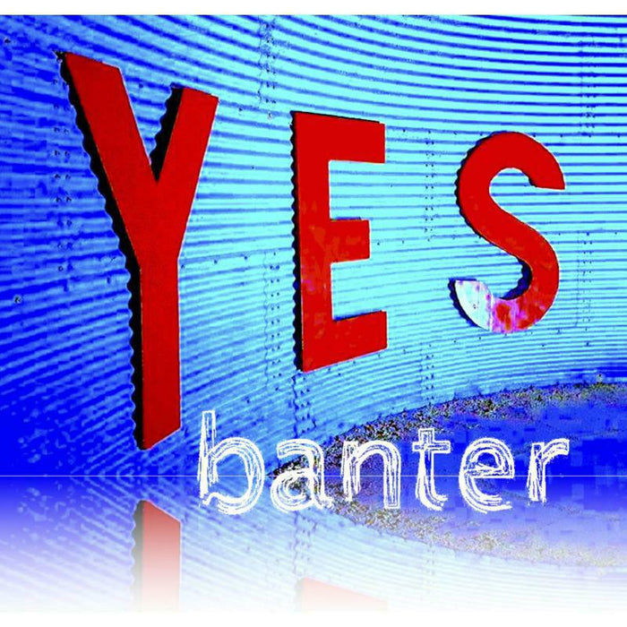 Banter: Yes
