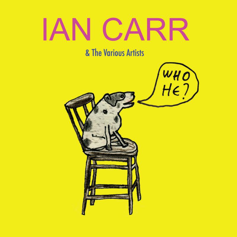 Ian Carr & The Various Artists: Who He?