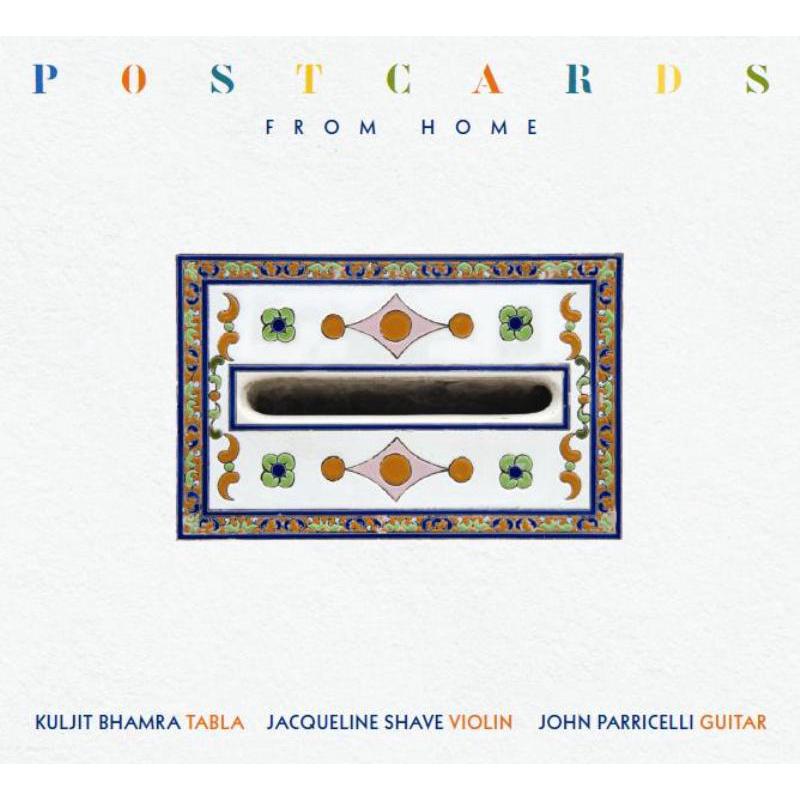 Kuljit Bhamra, Jacqueline Shave & John Parricelli: Postcards From Home