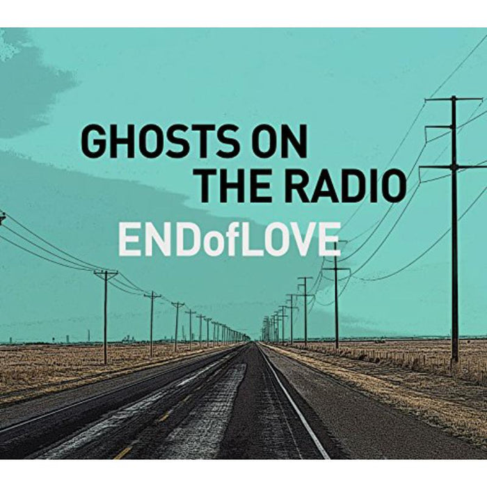 End Of Love: Ghosts On The Radio