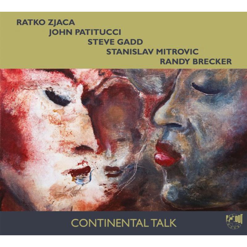 Ratko Zjaca, John Patitucci, Steve Gadd, Stanislav Mitrovic & Randy Brecker: Continental Talk