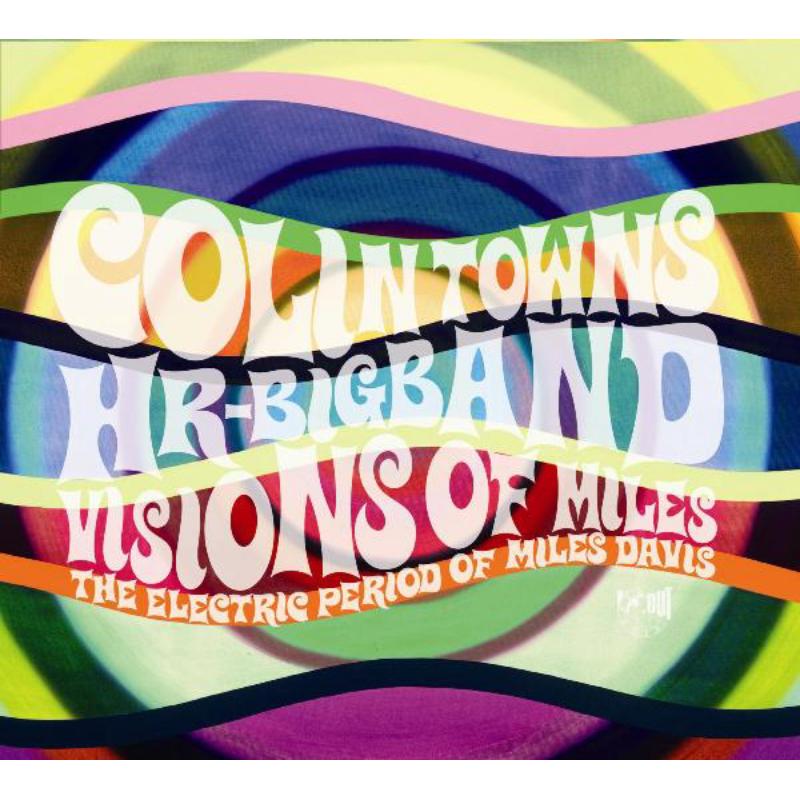 Colin Towns & HR Big Band: Visions of Miles: The Electric Period of Miles Davis