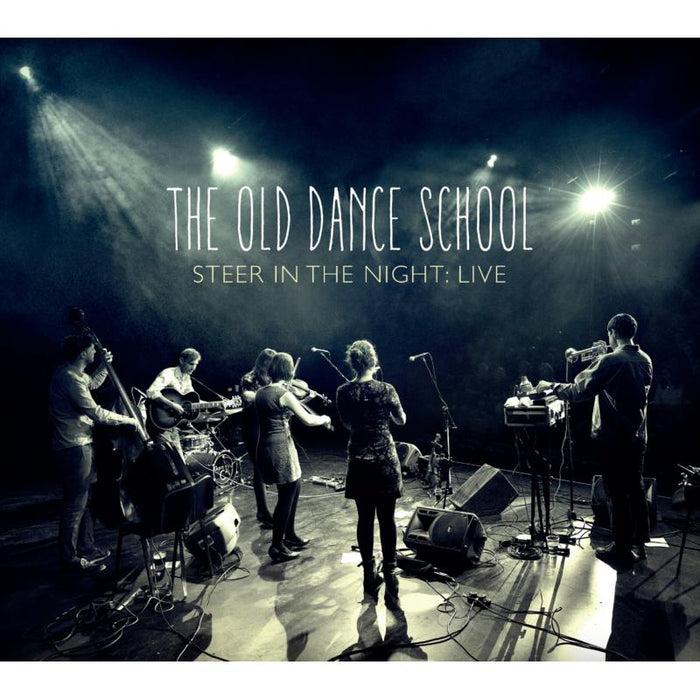 The Old Dance School: Steer In The Night: Live