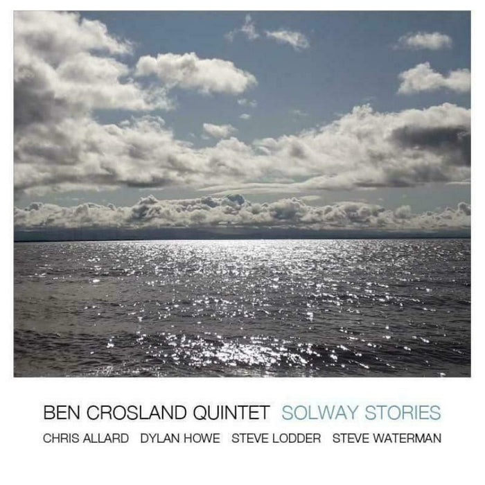 Ben Crosland Quintet: Solway Stories