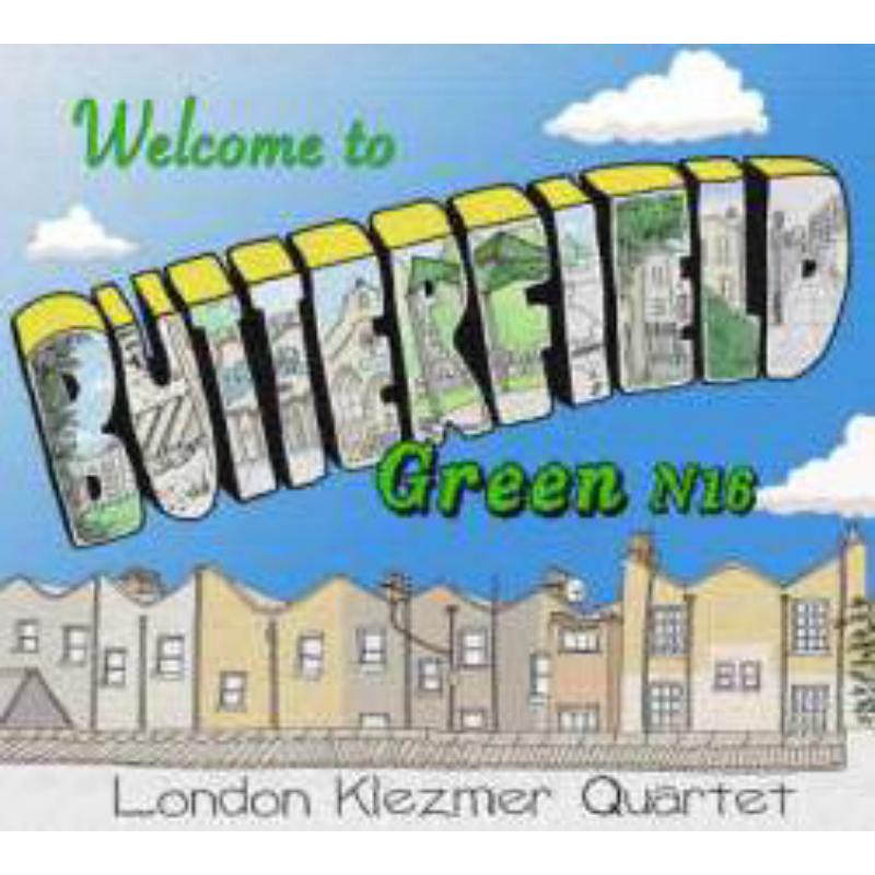 London Klezmer Quartet: Welcome To Butterfield Green N16