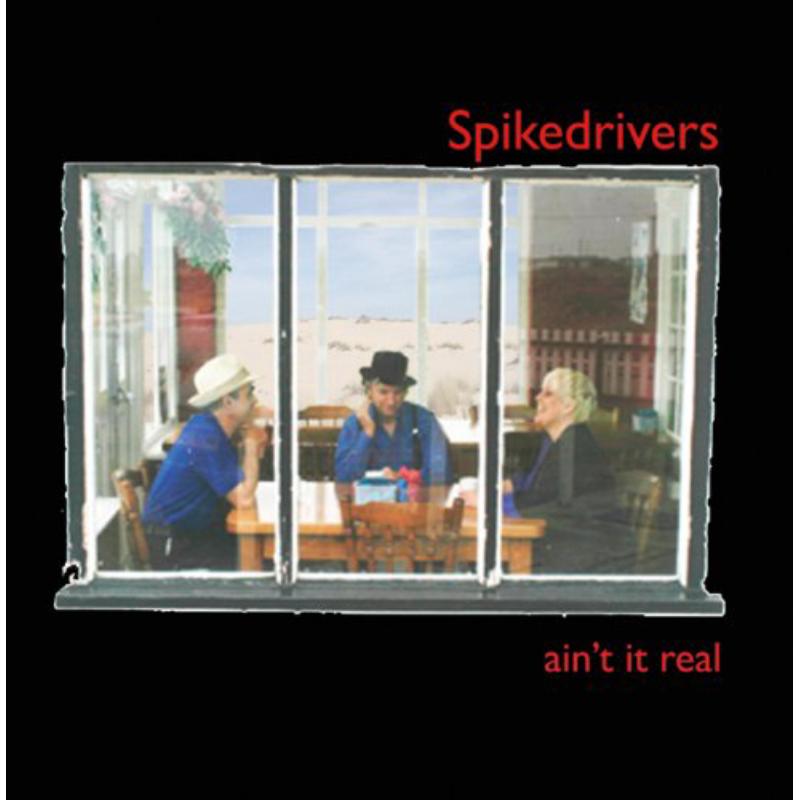 The Spikedrivers: Ain't It Real