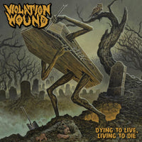 Violation Wound: Dying To Live, Living To Die ( 180 Gram Vinyl )
