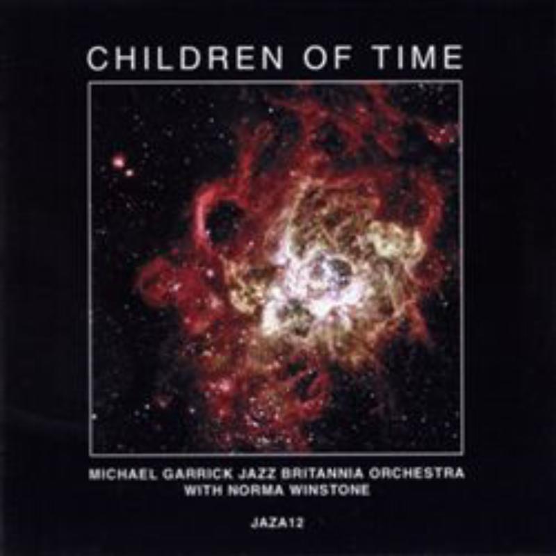 Michael Garrick Jazz Britannia Orchestra & Norma Winstone: Children Of Time