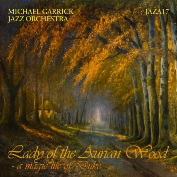 Michael Garrick Jazz Orchestra: Lady of the Aurian Wood - A Magic Life of Duke