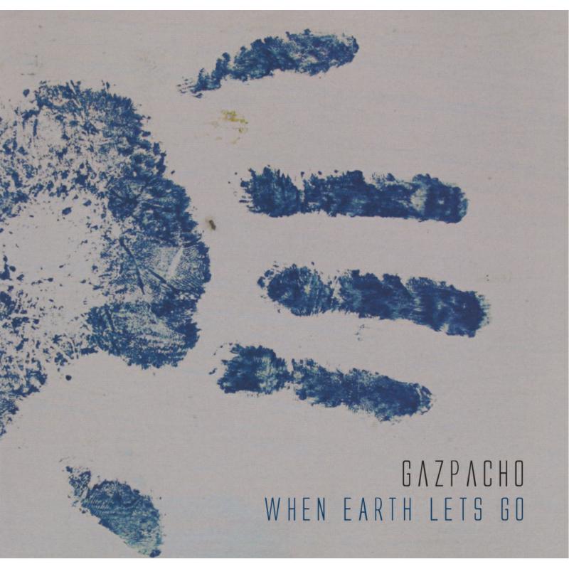 Gazpacho: When Earth Lets Go