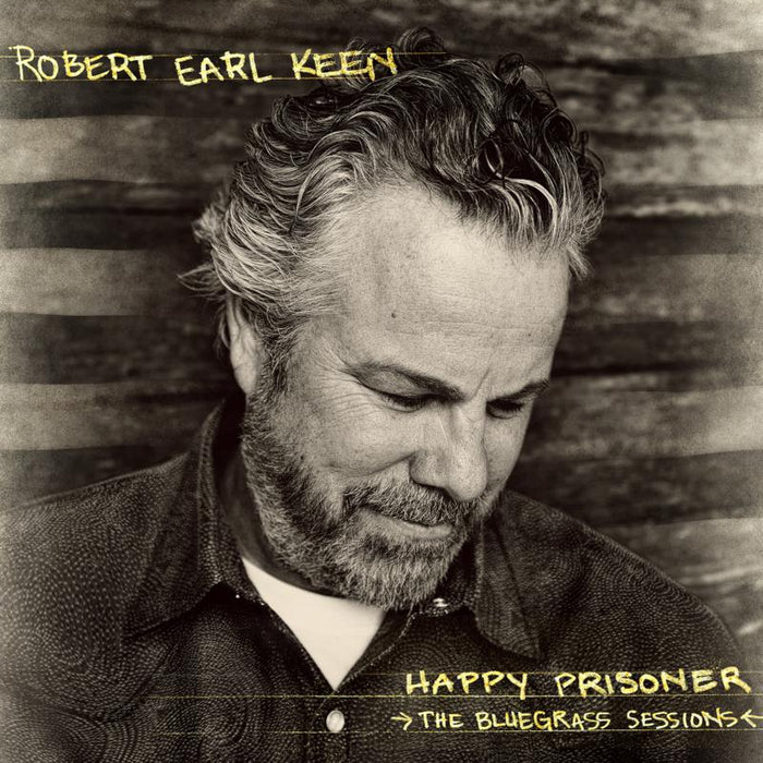 Robert Earl Keen: Happy Prisoner: The Bluegrass Sessions
