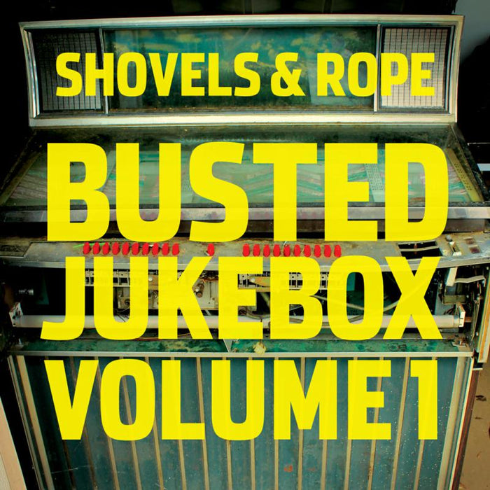 Shovels & Rope: Busted Jukebox Volume 1