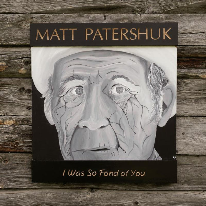 Matt Patershuk: I Was So Fond Of You