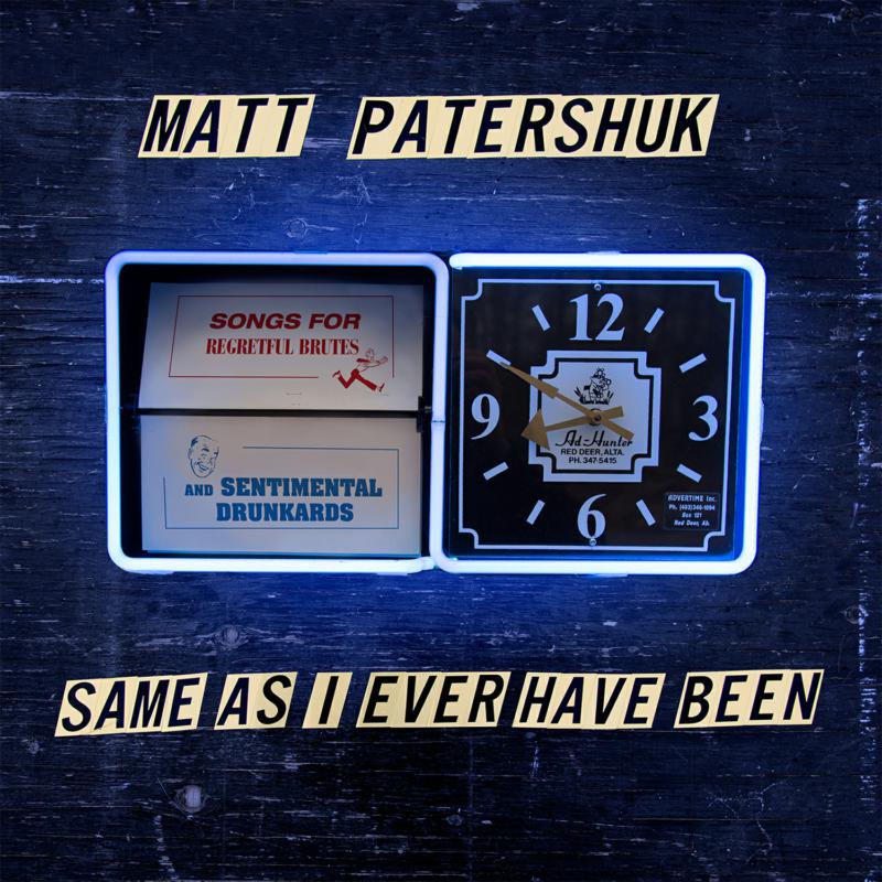 Matt Patershuk: Same As I Ever Have Been