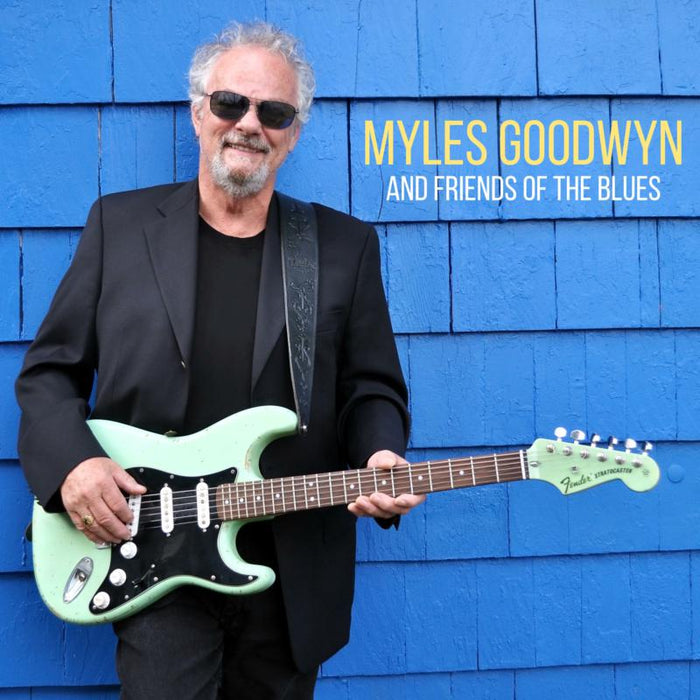 Myles Goodwyn: Myles Goodwyn And Friends Of The Blues